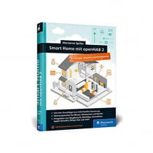 Heimautomation - die Anleitung für Ihr ganz individuelles Smart Home mit der Open-Source-Lösung