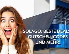 Wir haben für unsere Leser die besten Solar Deals von SOLAGO zusammengetragen!