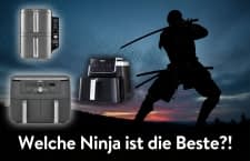 Wir vergleichen verschiedene Ninja Heißluftfritteusen miteinander