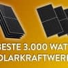 Wir vergleichen die besten 3.000 Watt Sets mit Anker SOLIX 3 Pro