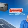Der Preis für die Anker SOLIX 3 fällt drastisch. Ein Zeichen das bald der Nachfolger kommt?