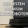 Wir empfehlen die besten Premium Staubsauger Modelle aus unserem Test