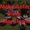 Wir zeigen die besten Mähroboter Deals 2025