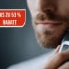 Wir verraten, welches aktuell gerade die besten Rasierer Angebote sind