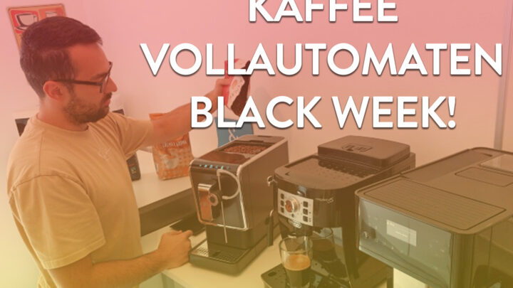 Kaffeevollautomaten Black Friday Deals: Unsere Empfehlung!