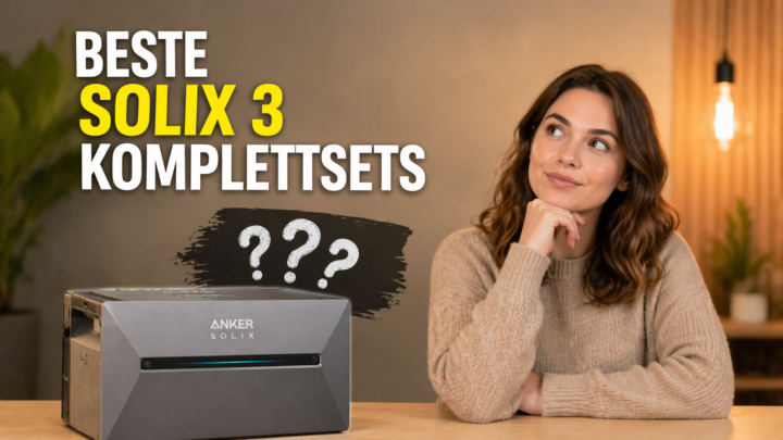 Anker SOLIX 3 Pro oder doch ein anderer Speicher? Diese Komplettsets zeigen, wer sich 2026 wirklich lohnt