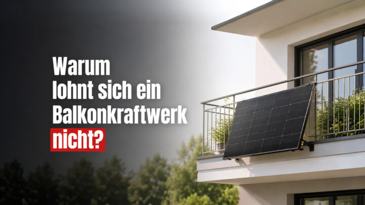Warum lohnt sich ein Balkonkraftwerk nicht?