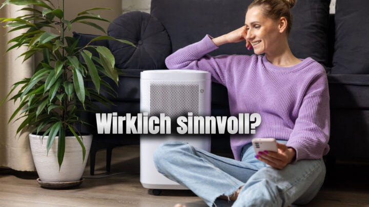 Sind Luftreiniger sinnvoll? Was sie wirklich bringen – und für wen!