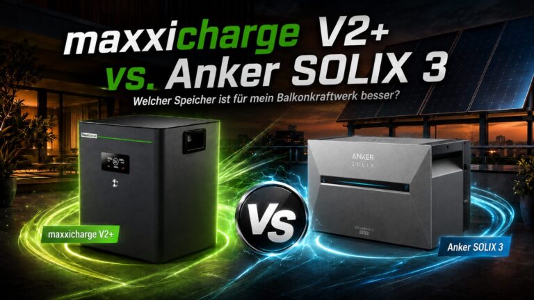 Duell der Balkonkraftwerk Speicher! Anker SOLIX 3 gegen Maxxicharge V2+